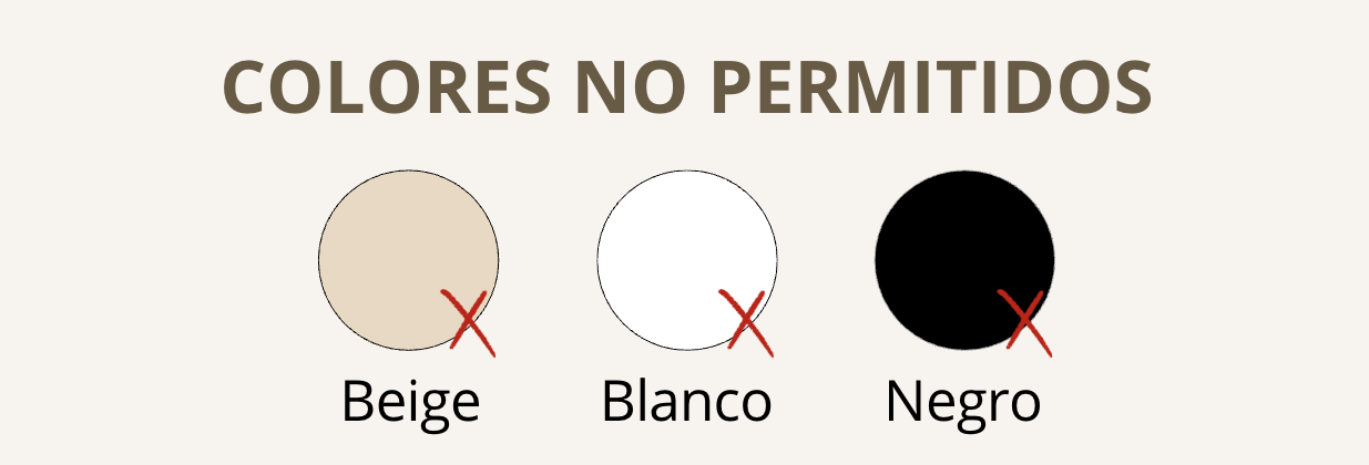 Colores no permitidos: beige, blanco y negro